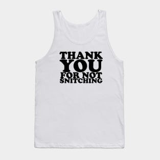 Thank you for not snitching Tank Top